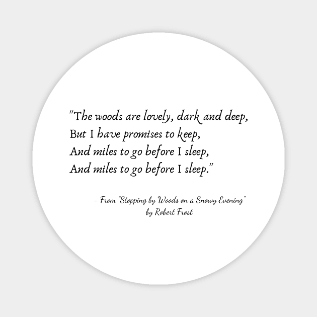 A Quote from "Stopping by Woods on a Snowy Evening" by Robert Frost Magnet by Poemit